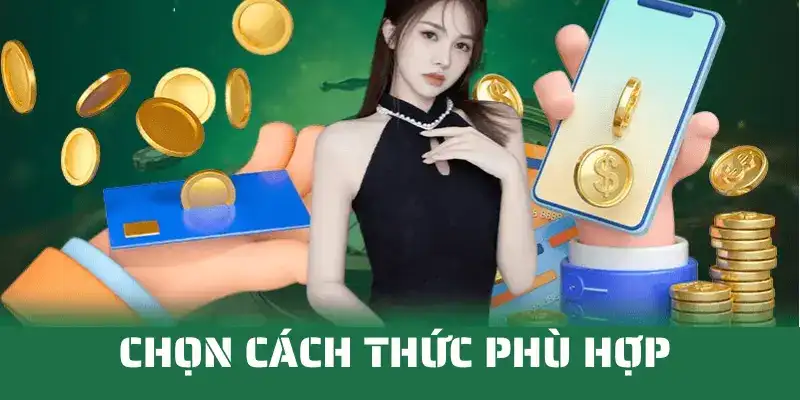 Chọn phương thức nạp tiền phù hợp tại QQ88