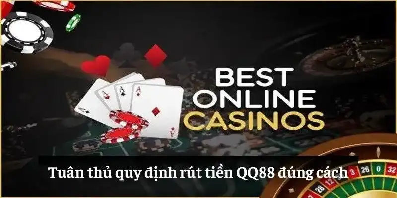 Tuân thủ quy định rút tiền QQ88 đúng cách